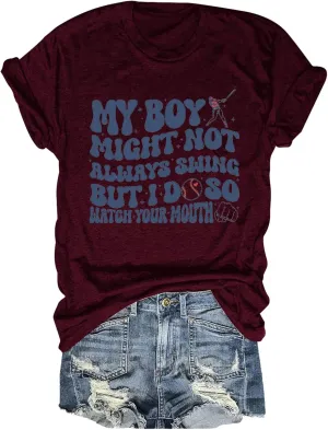 Womens Graphic Tees My Boy Might Not Always Swing But I Do So Watch Your Mouth Shirt for Women Mother's Day Mom Tops