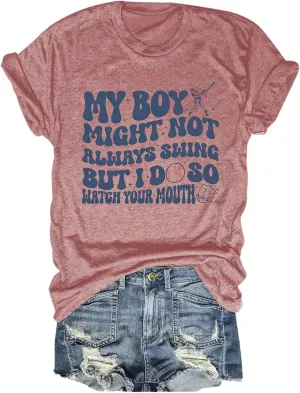 Womens Graphic Tees My Boy Might Not Always Swing But I Do So Watch Your Mouth Shirt for Women Mother's Day Mom Tops